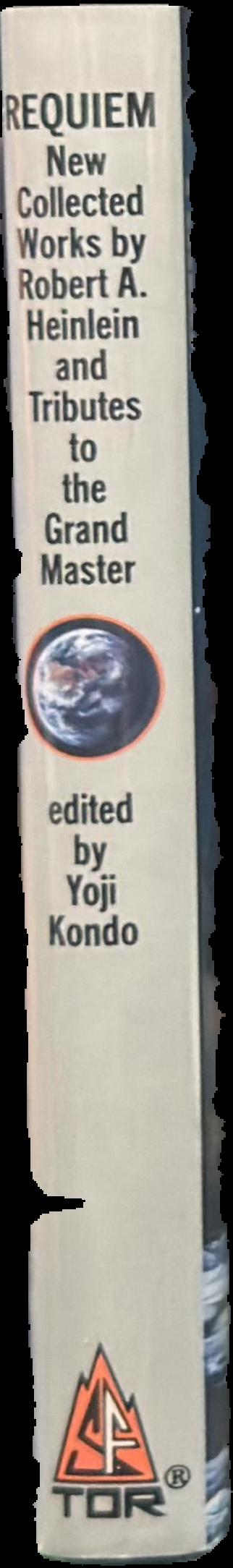 Requiem : new collected works by Robert A. Heinlein and tributes to the grand master live spine