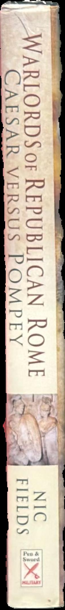 Warlords of Republican Rome : Caesar versus Pompey live spine