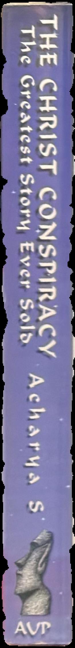 The Christ conspiracy : the greatest story ever sold / by Acharya S live spine