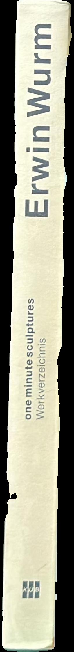 Erwin Wurm : one minute sculptures : index of works live spine