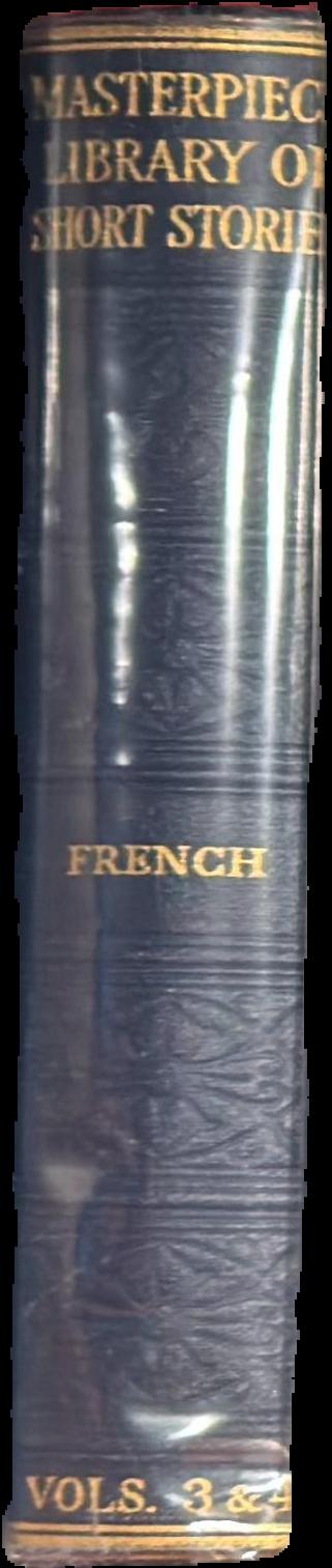 The Masterpiece library of short stories : III. French : IV. French / edited by J. A. Hammerton live spine
