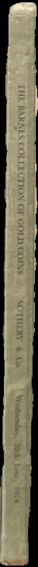 Catalogue of the important collection of Roman, English and foreign gold coins formed by the late J. H. Barnes, esq. live spine