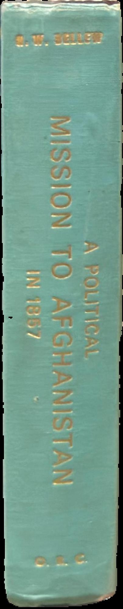 Journal of a political mission to Afghanistan, in 1857, under Major (now Colonel) Lumsden : with an account of the country and people / H. W. Bellow live spine