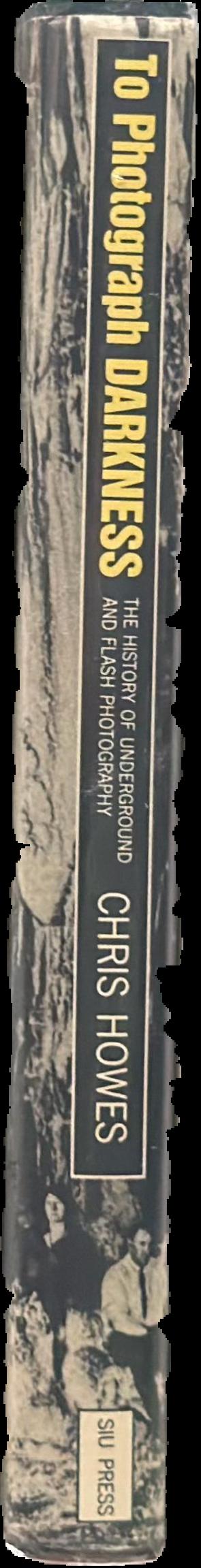 To photograph darkness : the history of underground and flash photography live spine