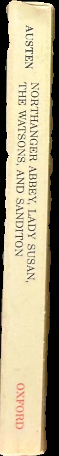 Northanger Abbey : Lady Susan : The Watsons : and, Sanditon / Jane Austen ; edited by John Davie live spine