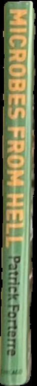Microbes from hell / Patrick Forterre ; translated by Teresa Lavender Fagan live spine