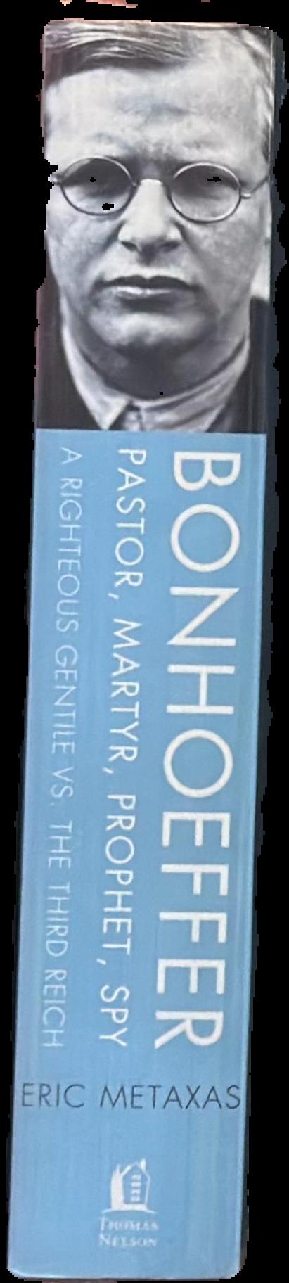 Bonhoeffer : pastor, martyr, prophet, spy : a righteous gentile vs. the Third Reich live spine