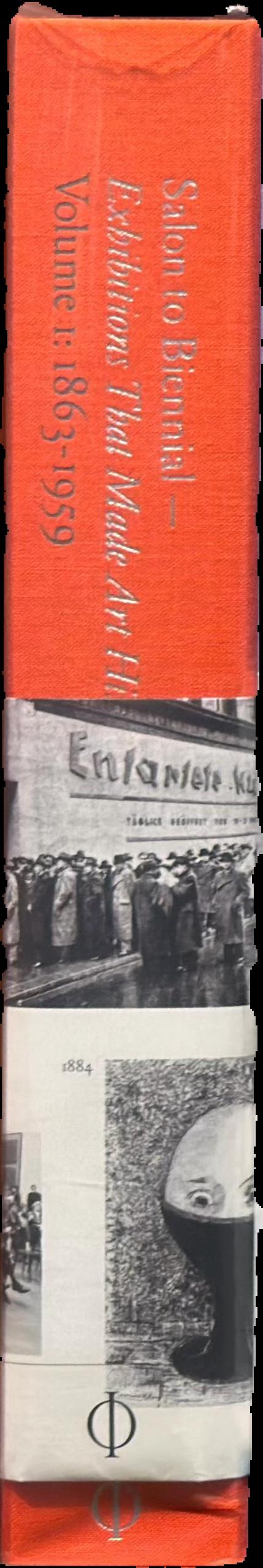 Salon to biennial - exhibitions that made art history : volume I 1863-1959 live spine