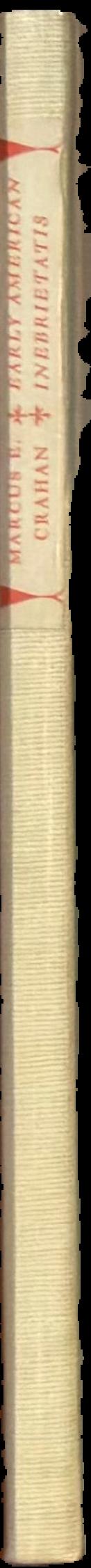 Early American inebrietatis : review of the development of American habits in drink and the national bias and fixations resulting therefrom live spine