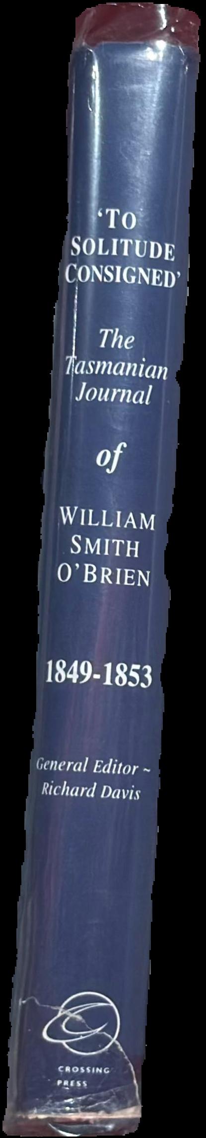 'To solitude consigned' : the Tasmanian journal of William Smith O'Brien, 1849-1853 live spine