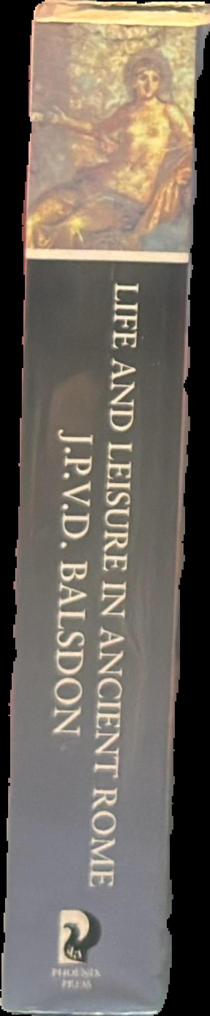 Life and leisure in ancient Rome / J.P.V.D. Balsdon live spine