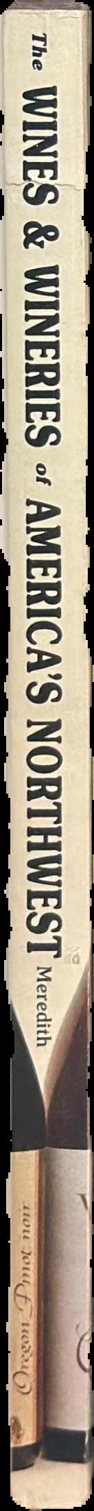 The wines and wineries of America's northwest : the premium wines of Oregon, Washington, and Idaho live spine