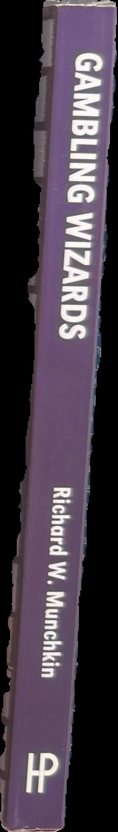 Gambling wizards : conversations with the world's greatest gamblers / Richard w. Munchkin live spine