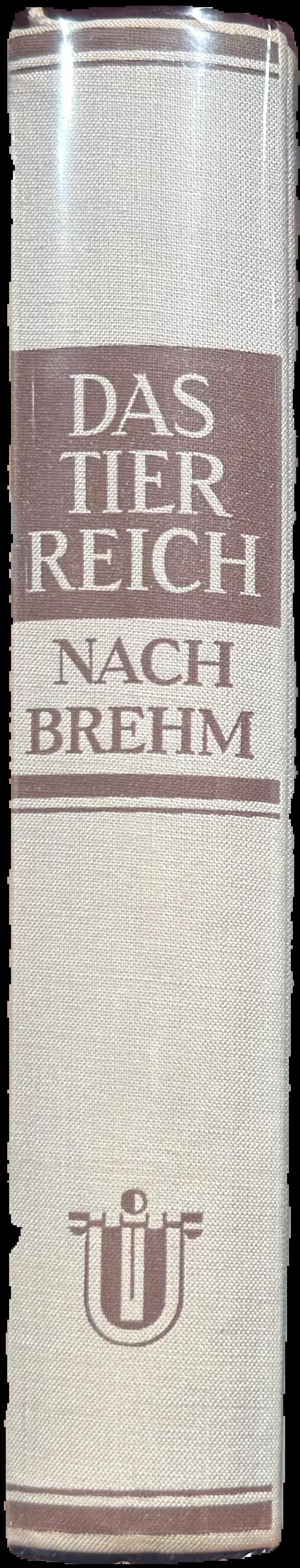 Das Tierreich nach Brehm : nach der II. Auflage "Brehms Tierleben" / überarbeitet von : Prof. Dr. Reitschel, Dr Hanke, Dr. Lotz, Dr Merkel, Dr. Modes live spine