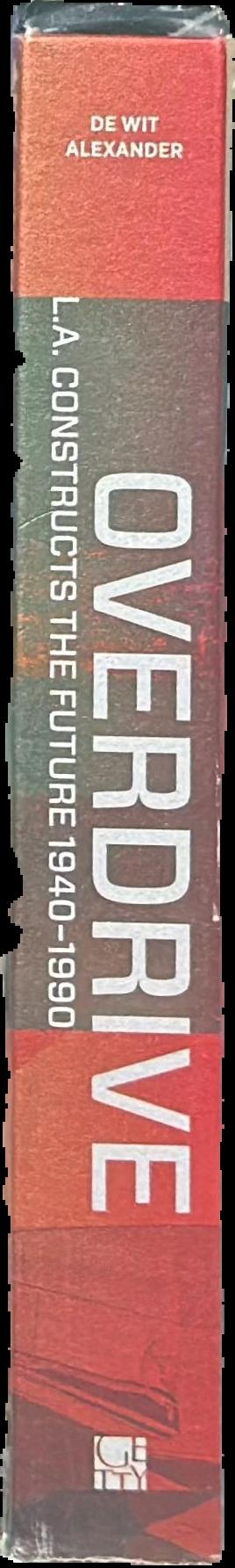 Overdrive : L. A. constructs the future, 1940-1990 live spine
