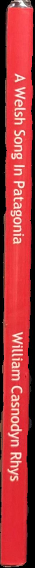 A Welsh song in Patagonia : memories of the Welsh colonization in Patagonia live spine