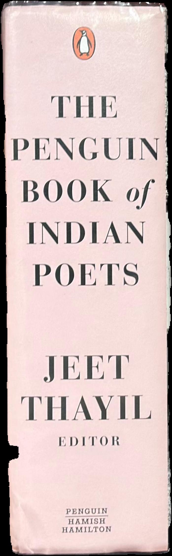 The Penguin book of Indian poets / editor, Jeet Thayil ; photographs by Madhu Kapparath live spine
