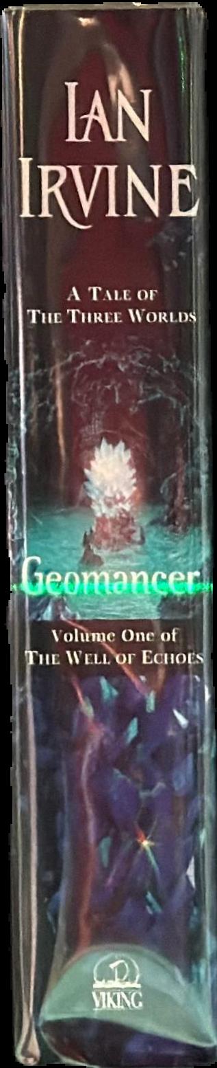 Geomancer : volume one of the well of echoes : a tale of the three worlds / Ian Irvine live spine