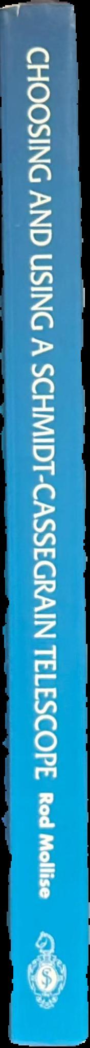 Choosing and using a Schmidt-Cassegrain telescope : a guide to commercial SCTs and Maksutovs live spine