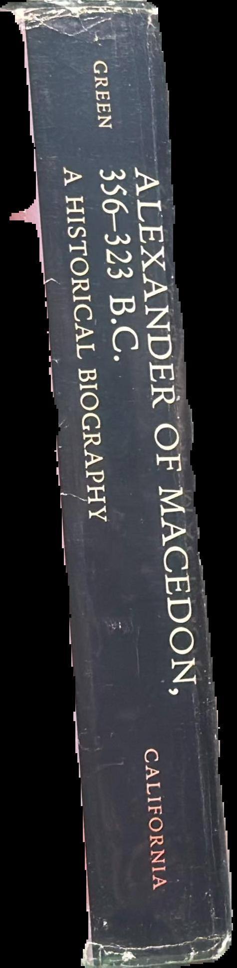 Alexander of Macedon 356-323 B.C. : a historical biography live spine