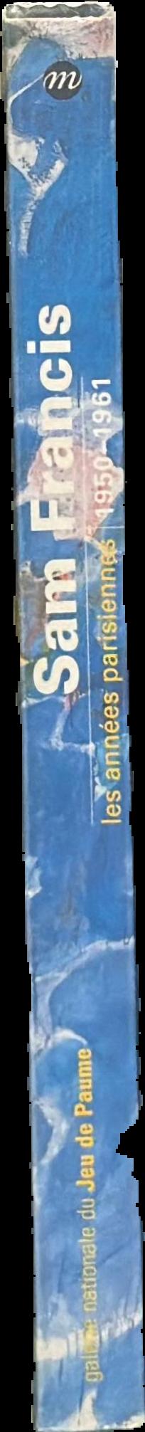 Sam Francis : les annees parisiennes, 1950-1961 live spine