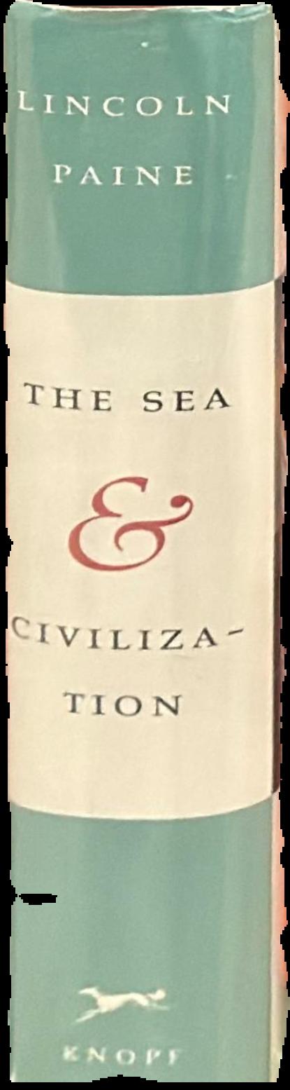 The sea and civilization : a maritime history of the world / Lincoln Paine live spine