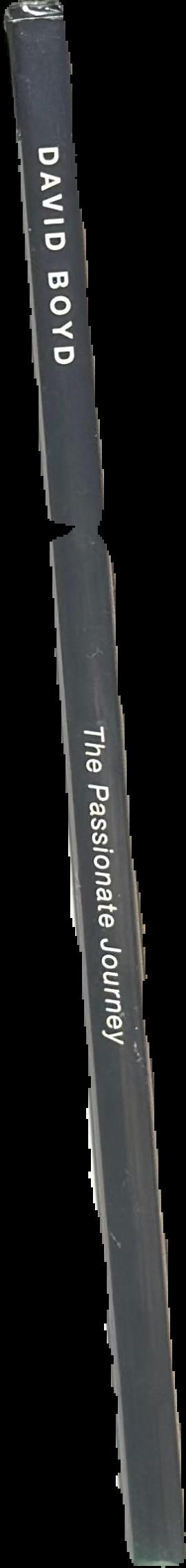 The passionate journey : David Boyd retrospective : images from 1935 to 2004 live spine