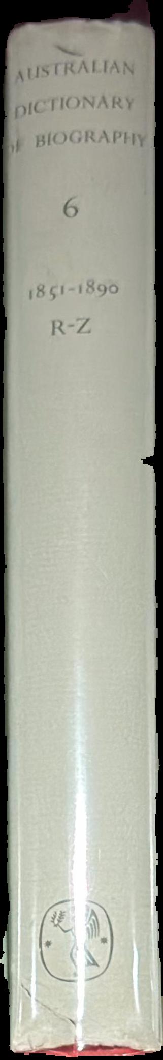 Australian dictionary of biography : volume 6 : 1851-1890 R-Z live spine