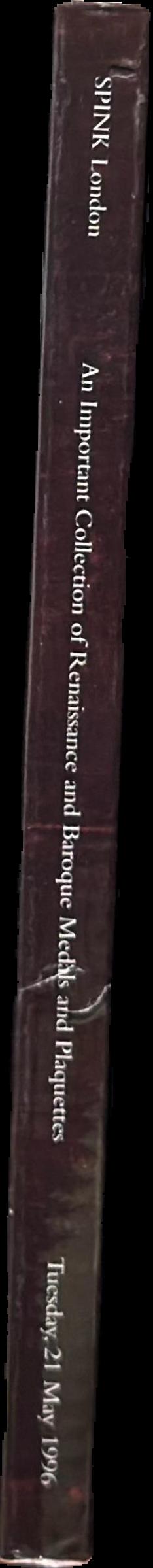 An important collection of Renaissance and Baroque medals and plaquettes : the property of a gentleman : Tuesday, 21 May 1996 live spine