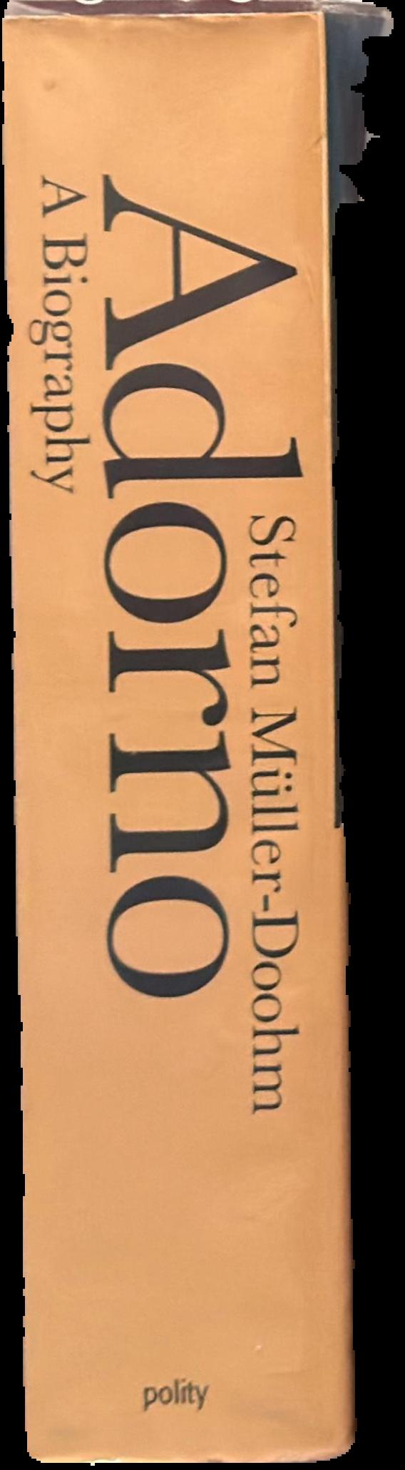 Adorno : a biography / Stefan Müller-Doohm ; translated by Rodney Livingstone live spine