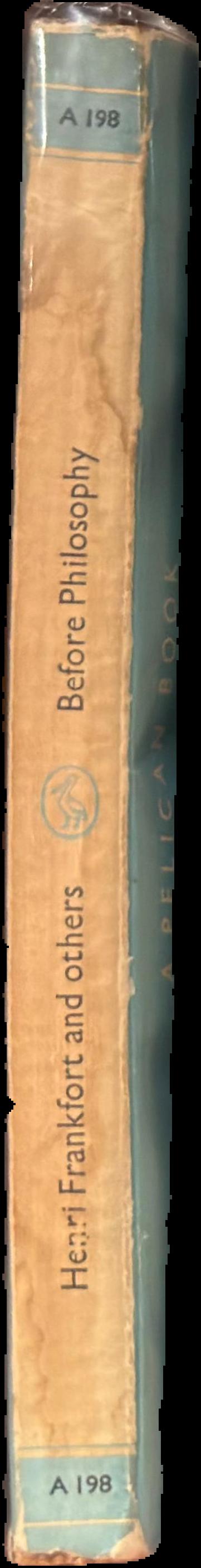 Before philosophy : the intellectual adventure of ancient man : an essay on speculative thought in the ancient Near East live spine