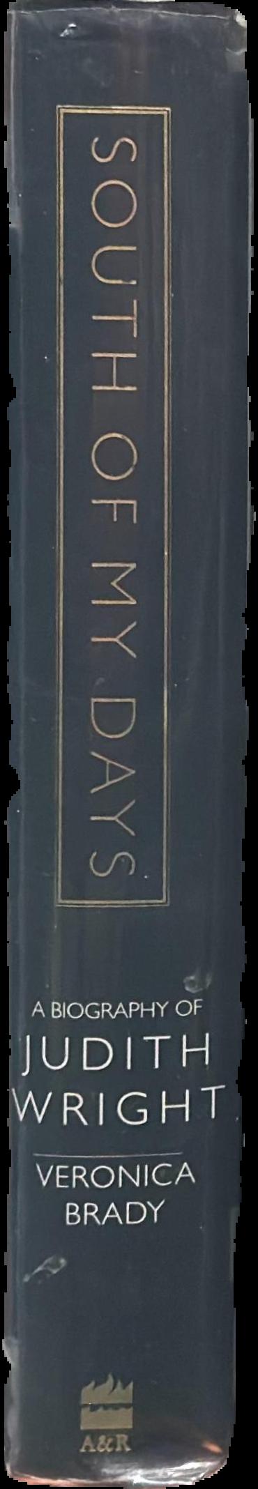 South of my days : a biography of Judith Wright live spine