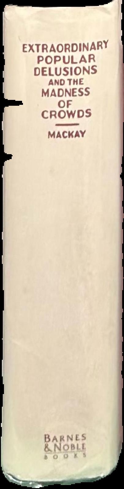 Extraordinary popular delusions, and the Madness of crowds / by Charles Mackay live spine