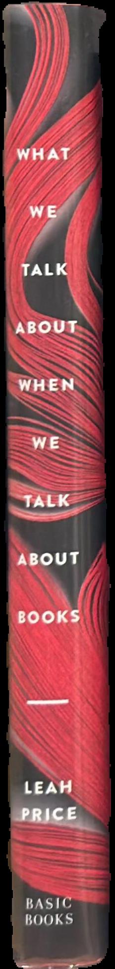 What we talk about when we talk about books : the history and future of reading live spine