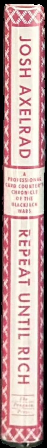 Repeat until rich : a professional card counter's chronicle of the blackjack wars / Josh Axelrad live spine