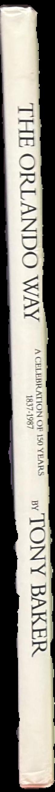The Orlando way : a celebration of 150 years, 1837-1987 / by Tony Baker live spine