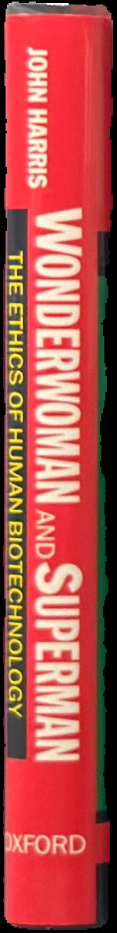 Wonderwoman and Superman : the ethics of human biotechnology live spine
