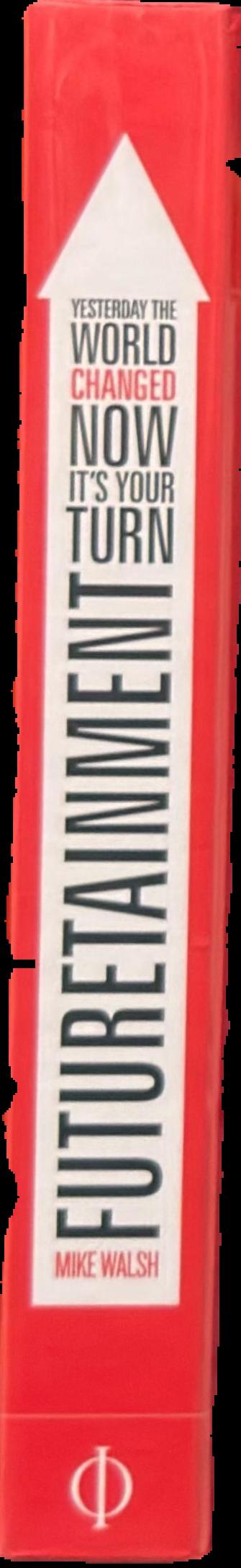 Futuretainment : yesterday the world changed, now it's your turn live spine