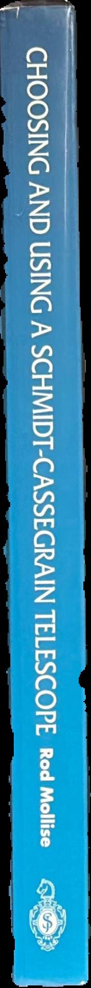 Choosing and using a Schmidt-Cassegrain telescope : a guide to commercial SCTs and Maksutovs live spine