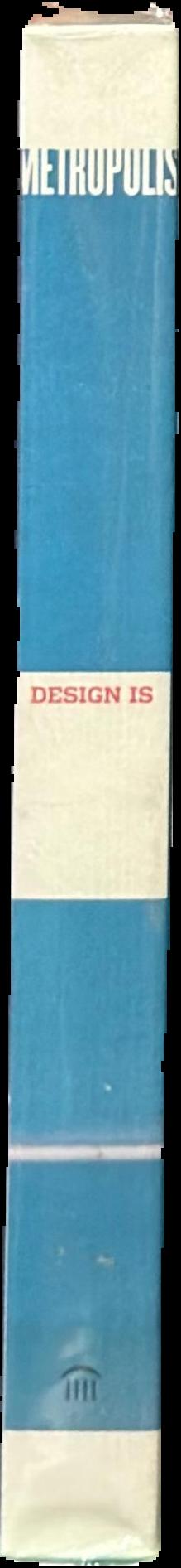Design is : words, things, people, buildings and places at Metropolis live spine