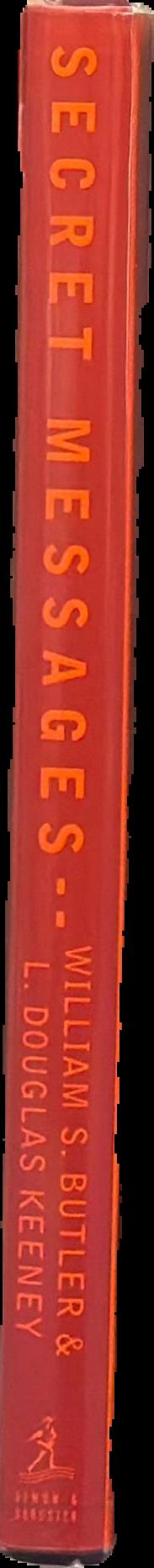 Secret messages : concealment, codes, and other types of ingenious communication / William S. Butler and L. Douglas Keeney live spine