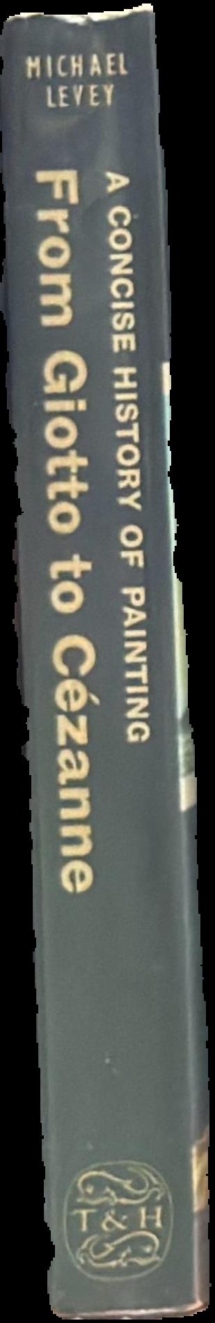 From Giotto to Cezanne : a concise history of painting live spine