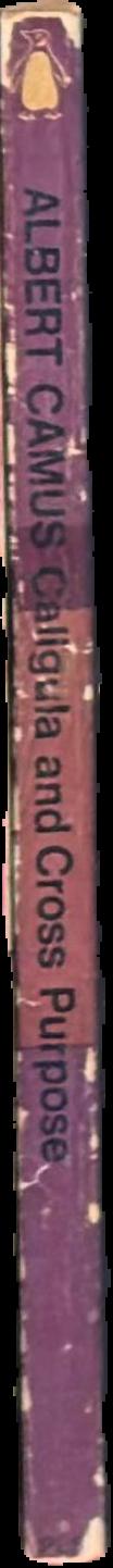 Caligula and Cross purpose / Albert Camus ; translated by Stuart Gilbert ; introduced by John Cruickshank live spine