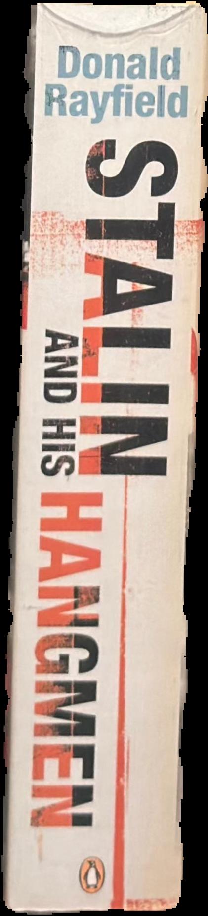 Stalin and his hangmen : an authoritative portrait of a tyrant and those who served him live spine