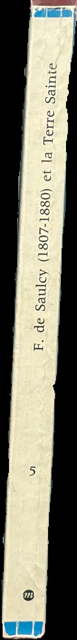 F. de Saulcy et la Terre Sainte, notes et documents des Museum de France 5 live spine