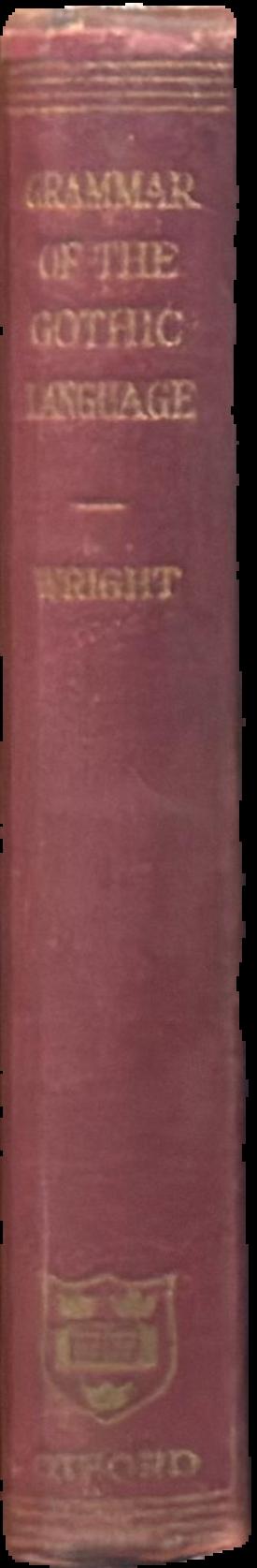 Grammar of the Gothic language : and the gospel of St Mark, selections from the other gospels and the second epistle to Timothy with notes and glossary live spine