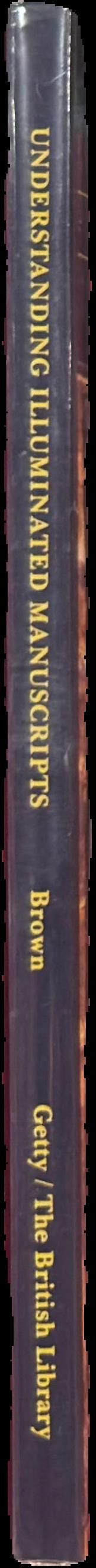 Understanding illuminated manuscripts : a guide to technical terms live spine