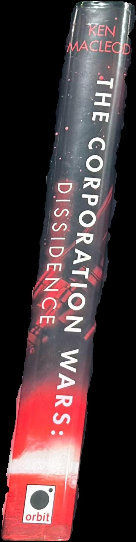 The corporation wars : dissidence / Ken MacLeod live spine