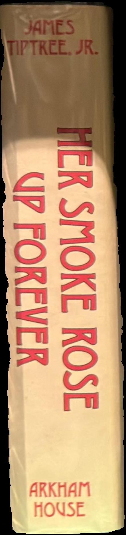 Her smoke rose up forever : the great years of James Tiptree, Jr. live spine