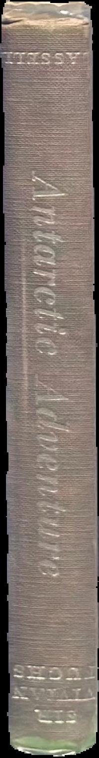 Antarctic adventure : the Commonwealth Trans-Antarctic Expedition 1955-1958 live spine